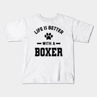 Boxer Dog - Life is better with a boxer Kids T-Shirt